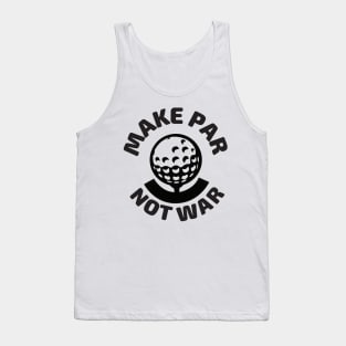 Make Par Not War Tank Top